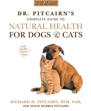Dr. Pitcairn's Complete Guide to Natural Health for Dogs & Cats - Richard H. Pitcairn