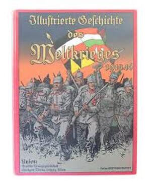 Illustrierte Geschichte des Weltkrieges 1914/19 - Illustrierte Geschichte des Weltkrieges 1914/19 -