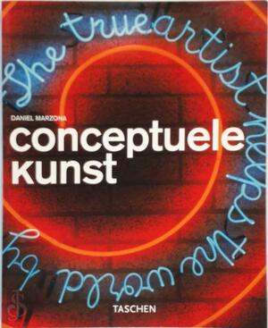Conceptuele kunst - Daniel Marzona, Uta Grosenick, Nannie Nieland-weits, Elke Doelman Conceptuele kunst - Daniel Marzona, Uta Grosenick, Nannie Nieland-weits, Elke Doelman