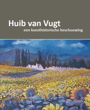 Huib van Vugt-een kunsthistorische beschouwing - Merel van de Nieuwenhof