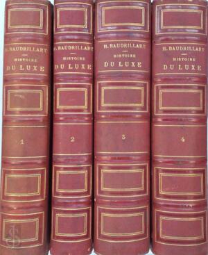 Histoire du luxe privé et public depuis l'antiquité jusqu'à nos jours - H. Baudrillart Histoire du luxe privé et public depuis l'antiquité jusqu'à nos jours - H. Baudrillart
