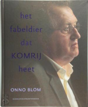 Het fabeldier dat Komrij heet - O. Blom Het fabeldier dat Komrij heet - O. Blom