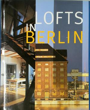 Lofts in Berlin - Philippe De Baeck, Rosine De Dijn Lofts in Berlin - Philippe De Baeck, Rosine De Dijn