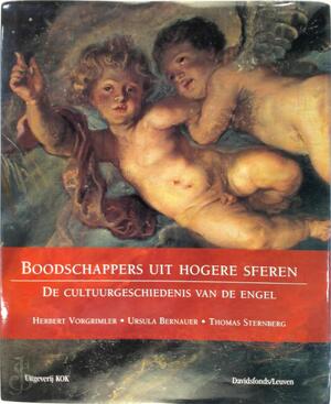 Boodschappers uit hogere sferen: de cultuurgeschiedenis van de Engel - Herbert Vorgrimler, Ursula Bernauer, Thomas Sternberg Boodschappers uit hogere sferen: de cultuurgeschiedenis van de Engel - Herbert Vorgrimler, Ursula Bernauer, Thomas Sternberg