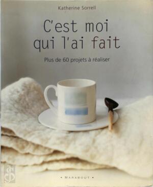 C'est moi qui l'ai fait - Katherine Sorrell C'est moi qui l'ai fait - Katherine Sorrell