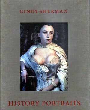 History portraits - Cindy Sherman, Arthur Coleman Danto History portraits - Cindy Sherman, Arthur Coleman Danto