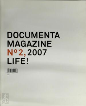 Documenta 12 Magazine No. 2, 2007 Life! - Georg Schöllhammer