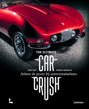 The Ultimate Car Crush - Bert Voet, Thomas Vanhaute