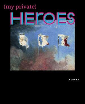 My Private Heroes - Boris; Abramovic, Marina Anne-Marie; Groys Bonnet My Private Heroes - Boris; Abramovic, Marina Anne-Marie; Groys Bonnet