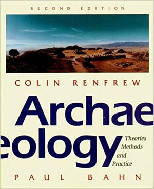 Archaeology - Colin Renfrew, Paul Bahn Archaeology - Colin Renfrew, Paul Bahn