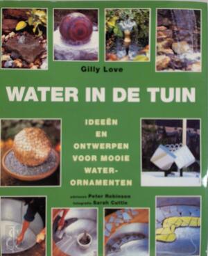 Water in de tuin - Gilly Love, Hanneke van Dijk, Redactie- En Vertaalbureau Honders