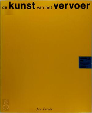 De kunst van het vervoer - Jan Freeke De kunst van het vervoer - Jan Freeke