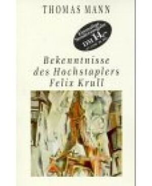 Bekenntnisse des Hochstaplers Felix Krull. - Thomas Mann