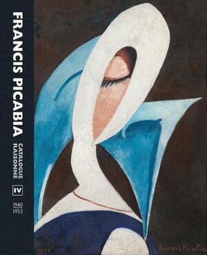 Francis Picabia. Catalogue Raisonné Vol IV. - 