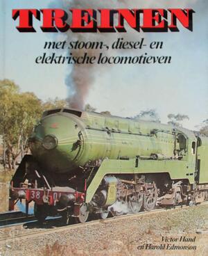 Treinen met stoom-, diesel- en elektrische locomotieven - Victor Hand, Harold Edmonson
