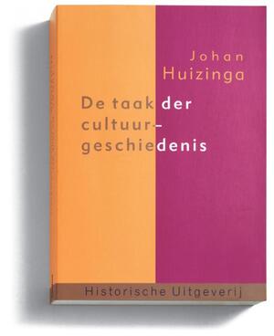 De taak der cultuurgeschiedenis - Johan Huizinga De taak der cultuurgeschiedenis - Johan Huizinga