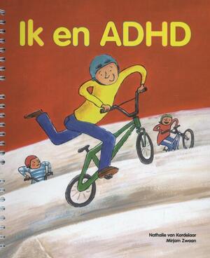 Ik en ADHD - Nathalie van Kordelaar, Mirjam Zwaan Ik en ADHD - Nathalie van Kordelaar, Mirjam Zwaan