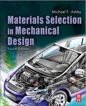 Materials Selection in Mechanical Design - Michael F. Ashby Materials Selection in Mechanical Design - Michael F. Ashby