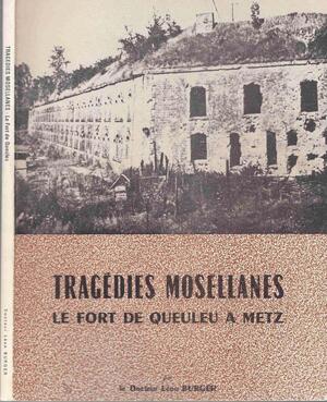 Tragédies Mosellanes - Léon Burger Tragédies Mosellanes - Léon Burger