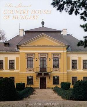 The Great Country Houses of Hungary - Michael Pratt, Gerhard Trumler
