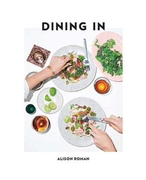 Dining in - Alison Roman Dining in - Alison Roman