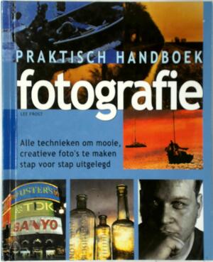 Praktisch handboek fotografie - Lee Frost, Krista De Haes