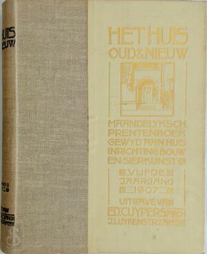 Het Huis, Oud & Nieuw; maandelyksch prentenboek gewyd aan huis inrichting bouw en sierkunst - 