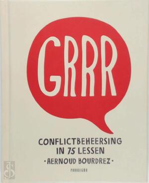 Grrr - Conflictbeheersing in 75 lessen - Aernoud Bourdrez