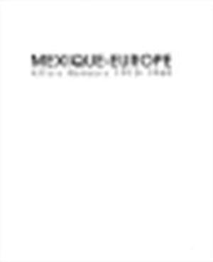Mexique-Europe - Musée d'art moderne de Lille métropole (Villeneuve D'ascq, France) Mexique-Europe - Musée d'art moderne de Lille métropole (Villeneuve D'ascq, France)