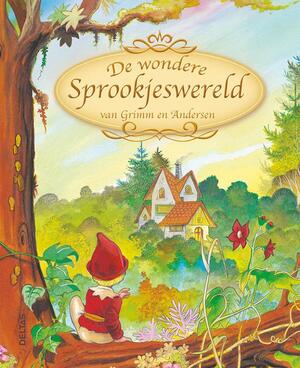 De Wondere Sprookjeswereld van Grimm en Andersen - Grimm, Jacob Grimm, Jan Andersen, Hans Christian Andersen