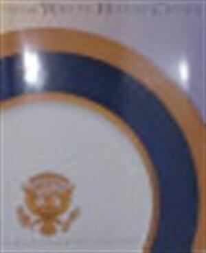 Official White House china - Margaret Brown Klapthor, Betty C. Monkman, William G. Allman, Susan Gray Detweiler