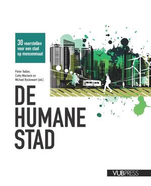 DE HUMANE STAD - Pieter Ballon, Cathy Macharis, Michael Ryckewaert