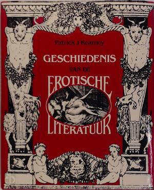 Geschiedenis van de Erotische Literatuur - Patrick J. Kearney Geschiedenis van de Erotische Literatuur - Patrick J. Kearney