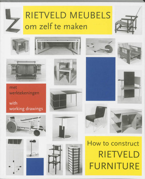 Rietveld meubels om zelf te maken = How to construct Rietveld furniture - P. Drijver, J. Niemeijer Rietveld meubels om zelf te maken = How to construct Rietveld furniture - P. Drijver, J. Niemeijer