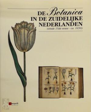 De botanica in de zuidelijke Nederlanden (einde 15de eeuw-ca. 1650). - W. DE Backer, G. De Buysscher G. De, Depauw C. E.a. De botanica in de zuidelijke Nederlanden (einde 15de eeuw-ca. 1650). - W. DE Backer, G. De Buysscher G. De, Depauw C. E.a.