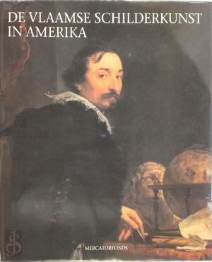 De Vlaamse schilderkunst in Noordamerikaanse musea - Guy C. Bauman, Walter A. Liedtke, Hans Vlieghe, Hans Devisscher De Vlaamse schilderkunst in Noordamerikaanse musea - Guy C. Bauman, Walter A. Liedtke, Hans Vlieghe, Hans Devisscher