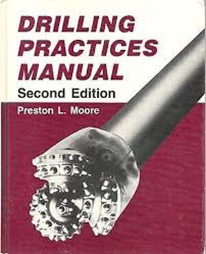 Drilling practices manual - Preston L. Moore Drilling practices manual - Preston L. Moore