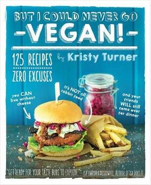 But I could never go vegan! - Kristy Turner