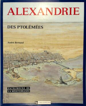 Alexandrie des Ptolémées - André Bernand