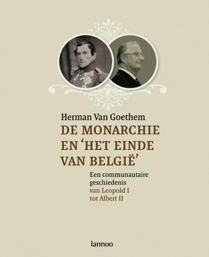 De monarchie en het einde van Belgie - H. Goethem De monarchie en het einde van Belgie - H. Goethem