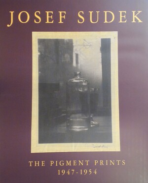 Josef Sudek, the pigment prints - Josef Sudek Josef Sudek, the pigment prints - Josef Sudek