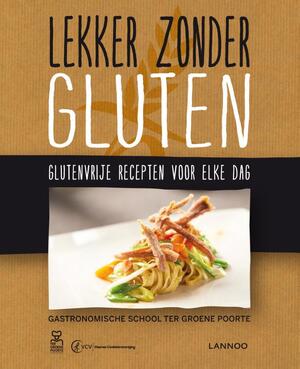 Lekker zonder gluten - Kris Baeckelandt, Christophe Breye, Wim Cleenwerck, Marleen de Naeyer Lekker zonder gluten - Kris Baeckelandt, Christophe Breye, Wim Cleenwerck, Marleen de Naeyer