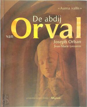 De abdij van Orval De abdij van Orval