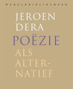 Poëzie als alternatief - Jeroen Dera Poëzie als alternatief - Jeroen Dera