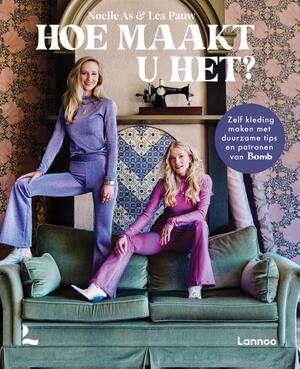 Hoe maakt u het? - Noëlle As, Lea Pauw Hoe maakt u het? - Noëlle As, Lea Pauw