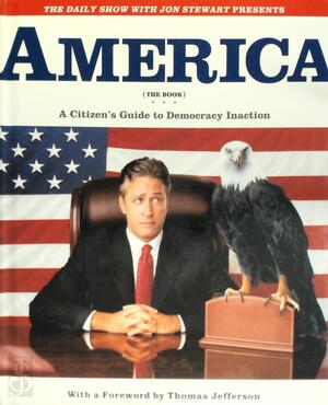 Daily show with Jon Stewart presents America (the book) - Jon Stewart, Ben Karlin, David Javerbaum Daily show with Jon Stewart presents America (the book) - Jon Stewart, Ben Karlin, David Javerbaum