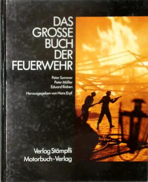 Das Grosse Buch der Feuerwehr - H. Erpf, P. Sommer, P. Müller