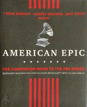 American Epic - Elijah Wald, Bernard McMahon American Epic - Elijah Wald, Bernard McMahon