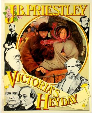 Victoria's Heyday - John Boynton Priestley