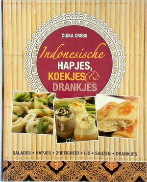 Indonesische hapjes, koekjes en drankjes - Ciska Cress Indonesische hapjes, koekjes en drankjes - Ciska Cress